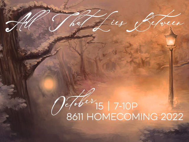 “All That Lies Between” - 8611 Homecoming 2022